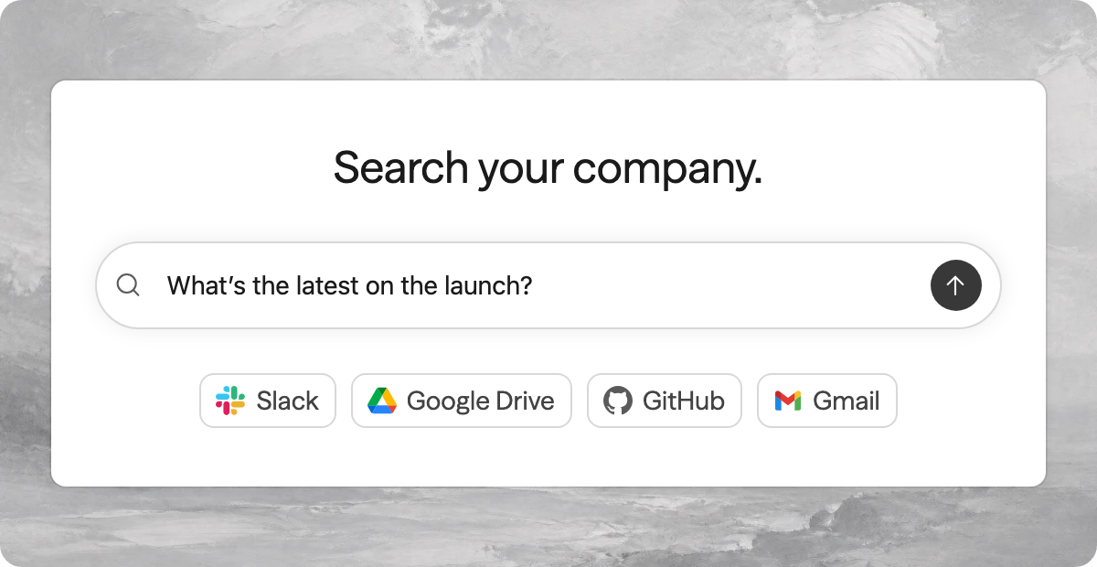 Search across Slack, Google Drive, GitHub, and Gmail. Example question: What’s the latest on the launch?